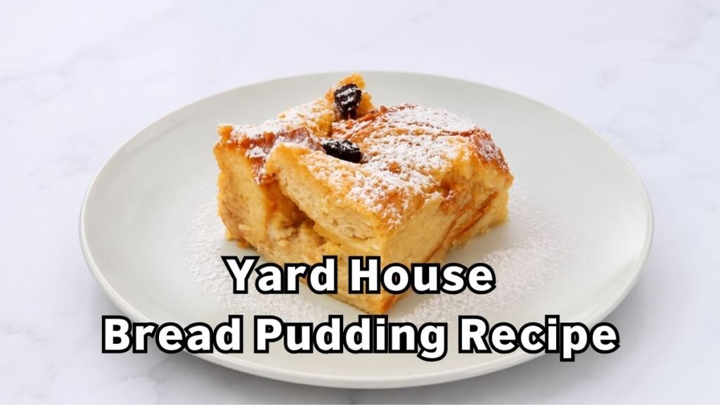 Yard House Bread Pudding Recipe