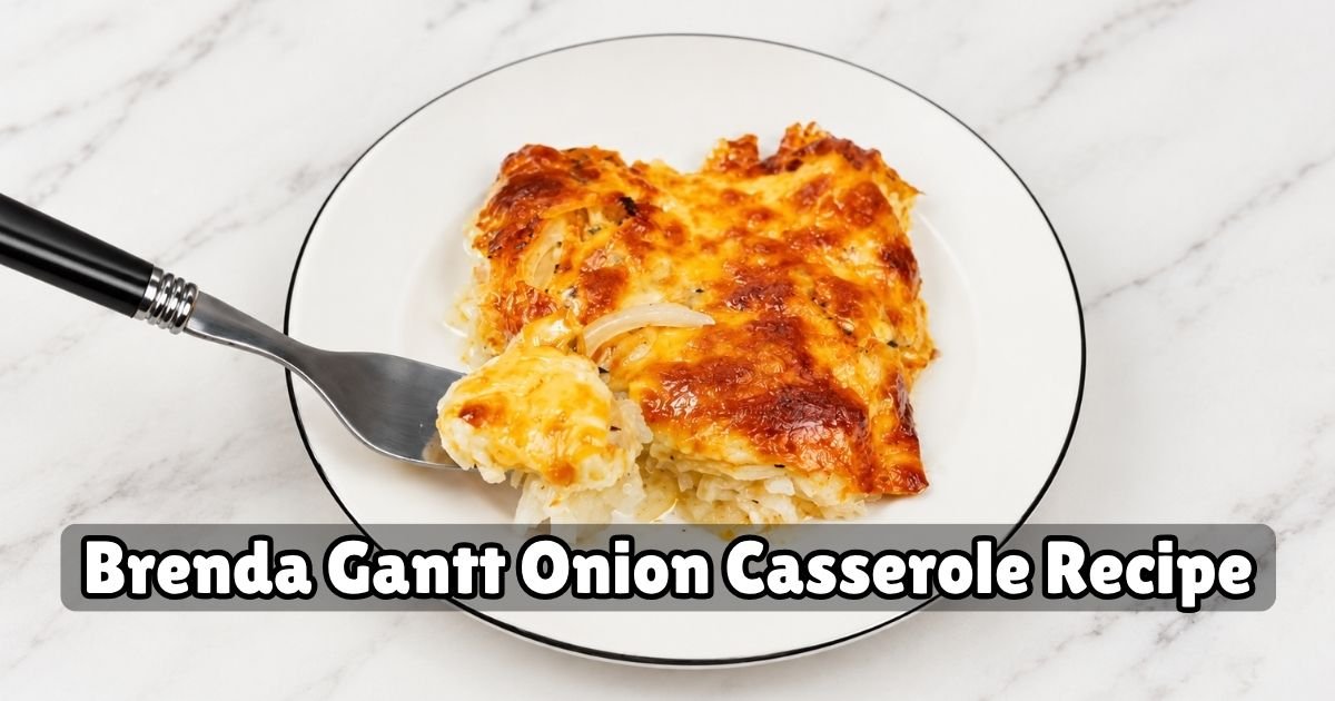 Brenda Gantt Onion Casserole Recipe